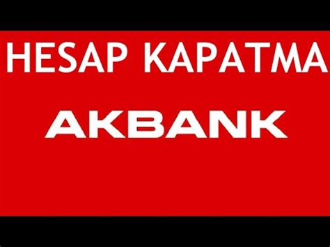 Akbank Hesap Kapatma Nasıl Yapılır YouTube