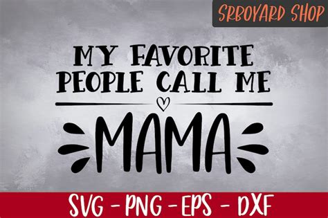 My Favorite People Call Me Mama Svg Mother Svg Mothers Day Etsy