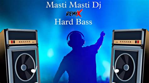 Masti Masti Dj Hard Bass 2024 Yo Remix Dj Hindi Song Youtube