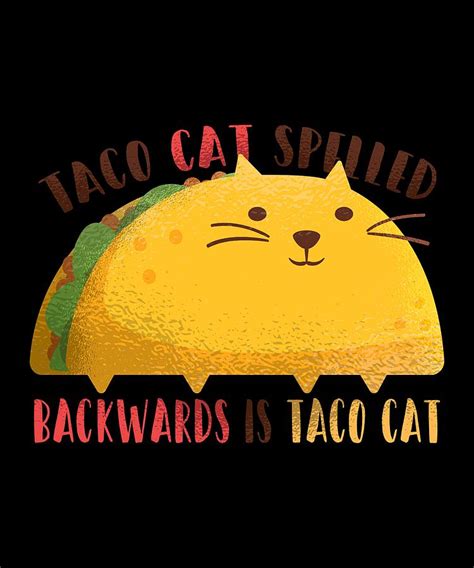 Tacocat Spelled Backwards Is Taco Cat Digital Art By Cute And Funny