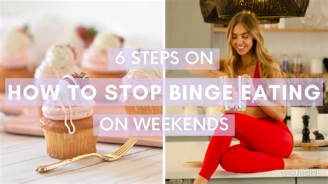6 Steps On How To Stop Binge Eating On The Weekends So You Can Start Seeing Progress Youtube