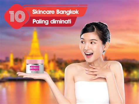 10 Skincare Bangkok Yang Banyak Diminati Perempuan Indonesia