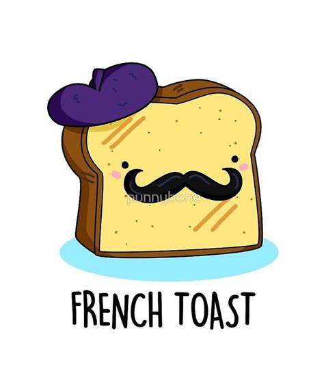 Check spelling or type a new query. 'French Toast Food Pun' by punnybone - Funny food puns ...