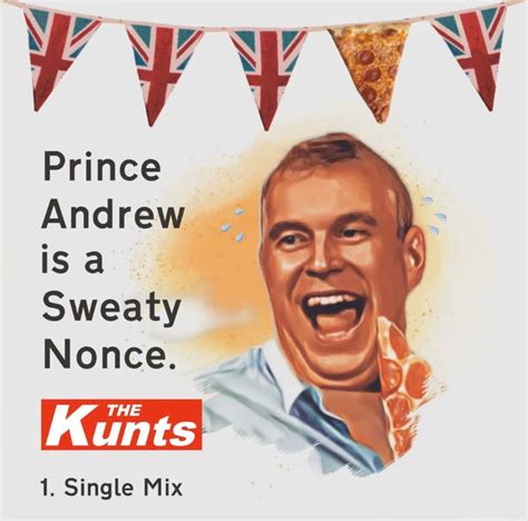 The Kunts Prince Andrew Is A Sweaty Nonce Releases Discogs