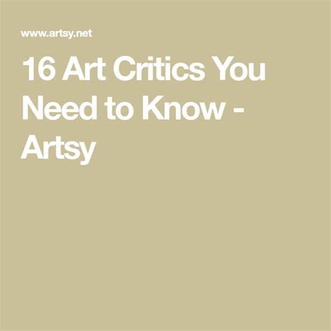 16 Critics Who Changed The Way We Look At Art Art Critic Artsy