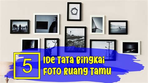 Inspirasi Penataan Bingkai Foto Untuk Dekorasi Ruang Tamu - YouTube