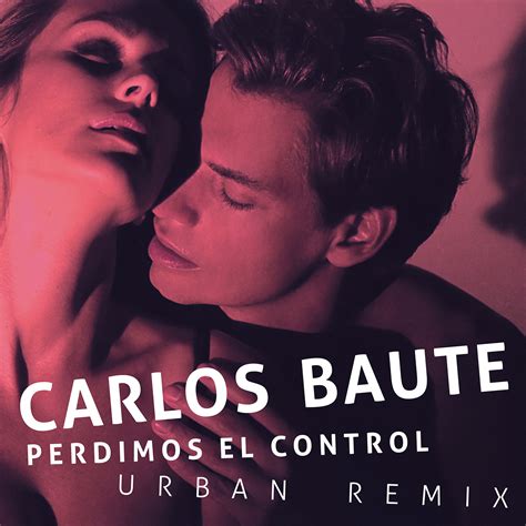 Carlos Baute Perdimos El Control Mix Urbano Warner Music