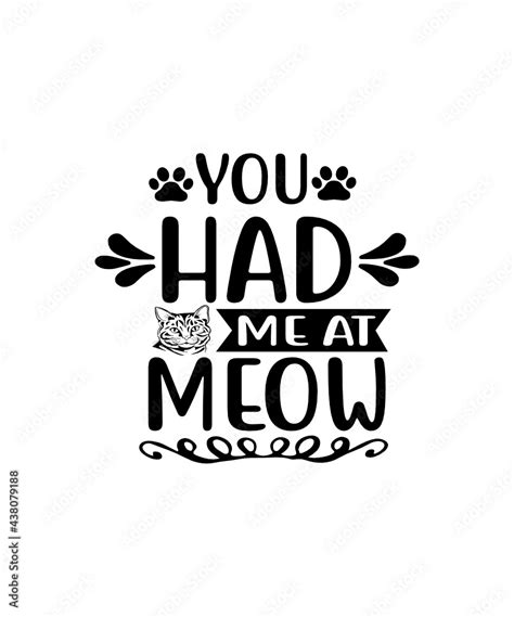 You Had Me At Meow Svg Cat Svg Pet Svg Kitten Kitty Svg Dxf