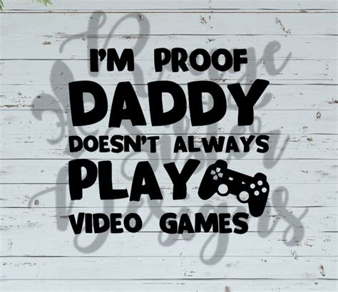 Im Proof Daddy Doesnt Always Play Video Games Etsy