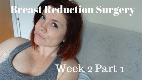 Breast Reduction Week 2 Part 1 With Photos Youtube