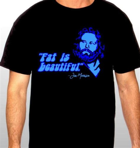 Jim Morrison Fat Is Beautiful T Shirt All Sizes High Quality Ebay