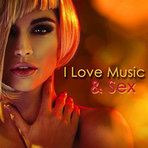 I Love Music And Sex Erotic Electro Music To Celebrate Cocktails And Parties By Erotic Lounge