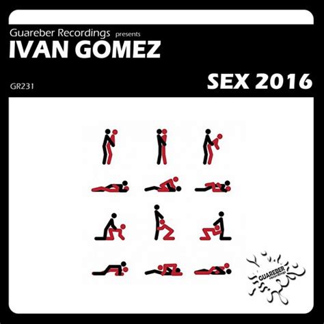 Stream Ivan Gomez Sex 2016 Original 2016 Mix Release Date 22 July