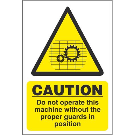 Do Not Operate This Machine Without The Proper Guards Machine Safety Signs