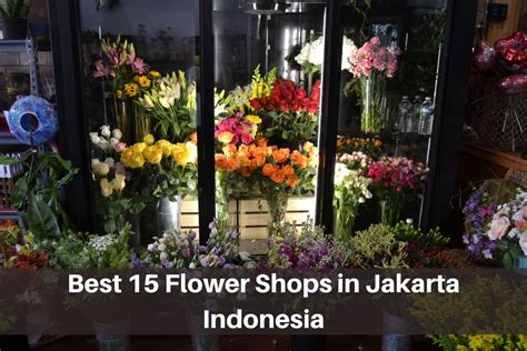 Best 15 Flower Shops In Jakarta Indonesia The Daqian Times