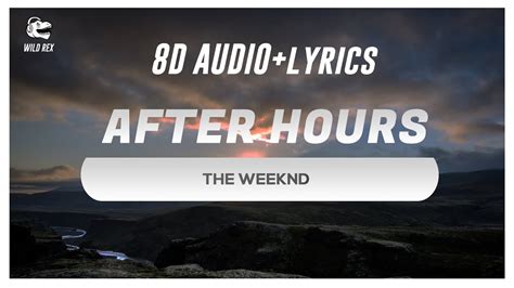 Перевод песни the weeknd — after hours. The Weeknd - After Hours (8D Audio + Lyrics) | After Hours Lyrics Video | Wild Rex - YouTube