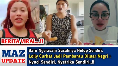 Baru Ngerasain Susahnya Hidup Sendiri Lolly Curhat Jadi Pembantu