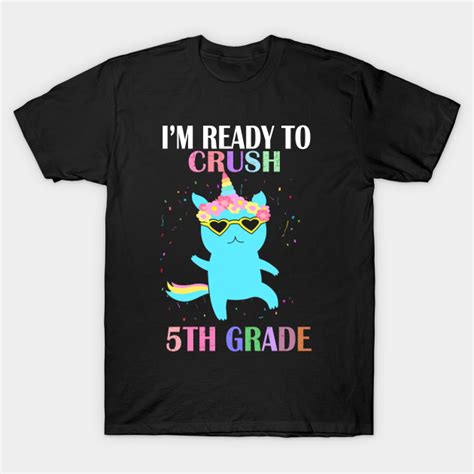 Im Ready To Crush 5th Grade 5th Grade T Shirt Teepublic