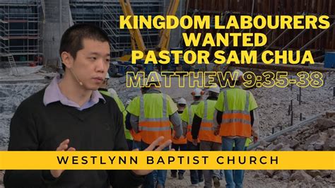 Kingdom Labourers Wanted Pastor Sam Chua Matthew 935 38 Youtube