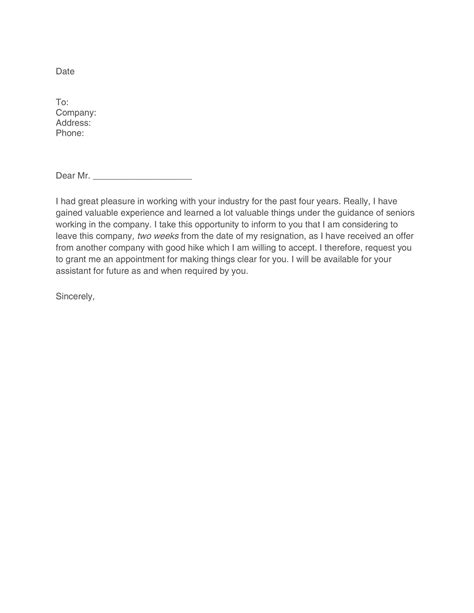 This will give the company sufficient enough time to find someone else and train the person to handle the everyday duties and tasks the role requires. Simple Resignation Letter Sample 2 Weeks Notice