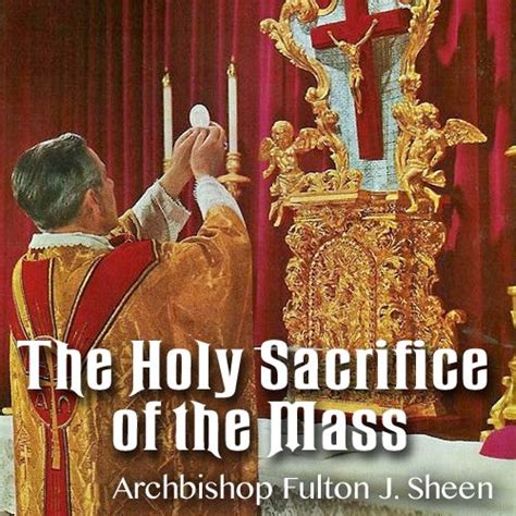 The Holy Sacrifice Of The Mass Keep The Faith