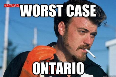 Worst Case Ontario Trailer Park Boys Ricky Trailer Park Boys