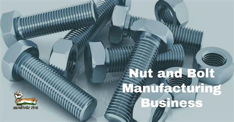 How To Start A Nut And Bolt Manufacturing Business In India
