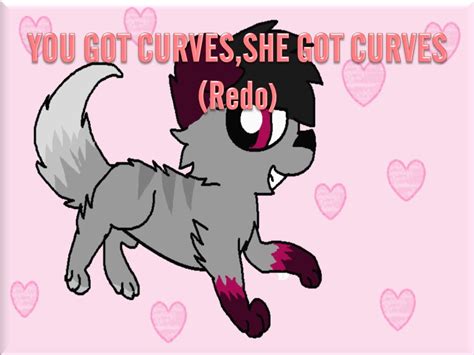 You Got Curves She Got Curves Redo Youtube