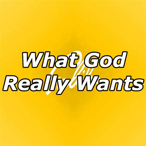 What God Really Really Wants — Galileo Church