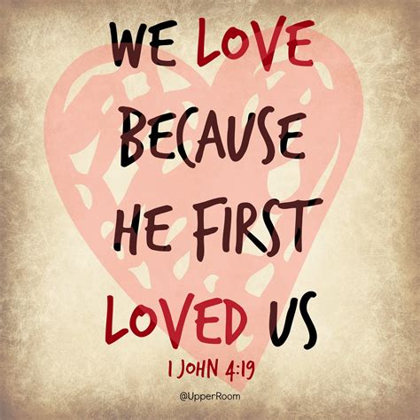 We Love Because He First Loved Us 1 John 419 Encouraging Scripture