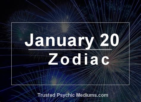 January 20 Zodiac Complete Birthday Horoscope And Personality Profile