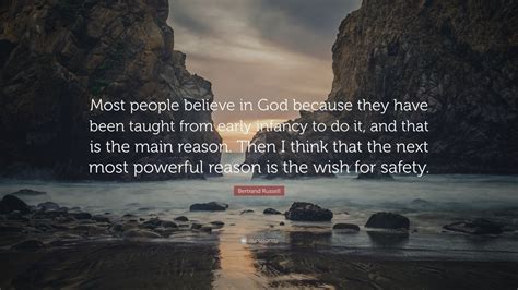 Bertrand Russell Quote Most People Believe In God Because They Have