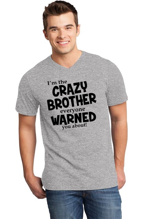 Mens Im The Crazy Brother Warned About V Neck Tee Shirt Ebay