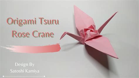 Origami Tsuru Rose Crane Tutorial Satoshi Kamiya Origami Youtube