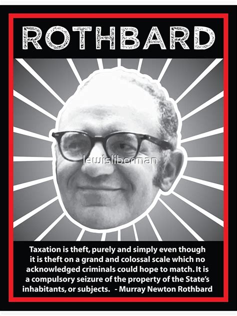 Murray Rothbard With Quote Poster By Lewisliberman Redbubble