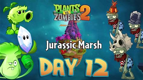 Plants Vs Zombies 2 Jurassic Marsh Day 12 Youtube