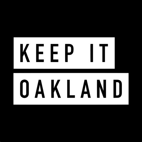 Keep It Oakland Oakland Ca