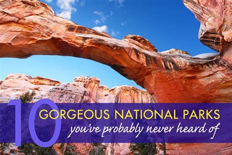 10 Of The Most Gorgeous National Parks Youve Likely Never Heard About