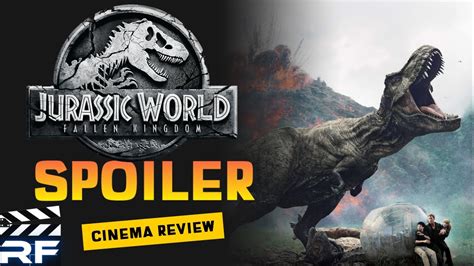 Jurassic World Fallen Kingdom Spoiler Review Youtube