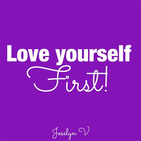 You Must Always Love Yourself First In Order To Love Others If You Do
