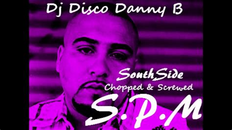 Spm From The South New 2016 Chopped And Screwed Dj Disco Danny B