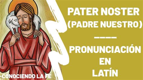 Pater Noster Padre Nuestro Resubido Pronunciación En Latín FÁcil