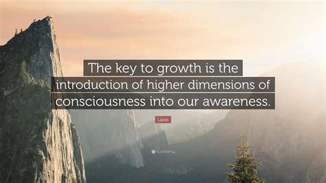 Laozi Quote The Key To Growth Is The Introduction Of Higher