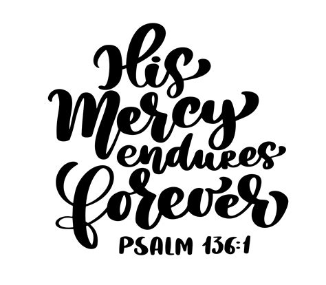 Hand lettering His Mercy endures forever, Psalm 136:1. Biblical