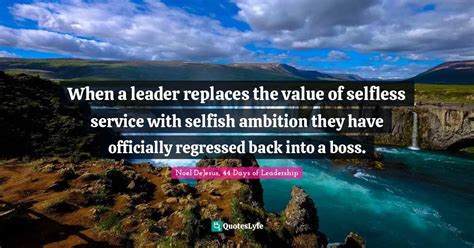 When A Leader Replaces The Value Of Selfless Service With Selfish Ambi