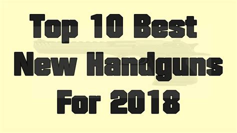 Top 10 Best New Handguns For 2018 New Firearms Leaked Early Youtube