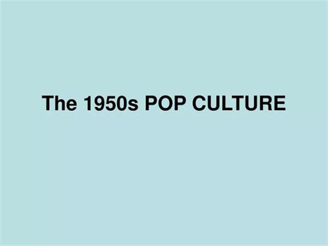 Ppt The 1950s Pop Culture Powerpoint Presentation Free Download Id