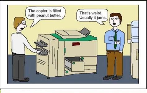 The Copier Is Filled With Funny Pictures Funny Work Humor