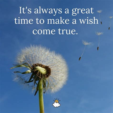 Maybe you would like to learn more about one of these? "It's always a great time to make a wish come true ...