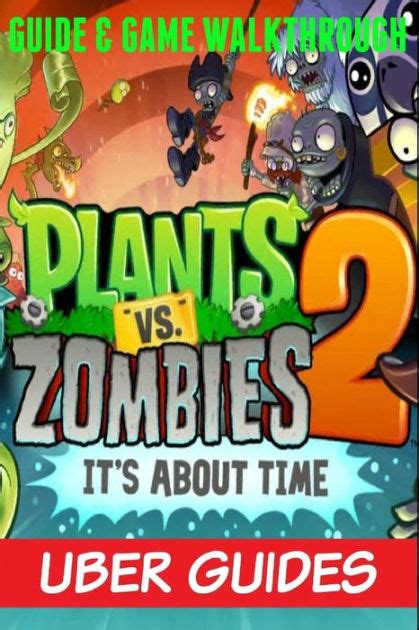 Plants Vs Zombies 2 Guide And Game Walkthrough By Uber Guides Paperback